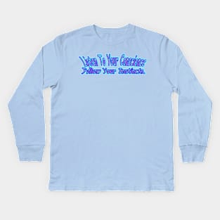 Listen To Your Conscience Follow Your Instincts Motivational Quote Kids Long Sleeve T-Shirt